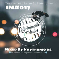 Interminable Melodies Podcast 017 Mixed & Presented By KaytroniQ 94 by Interminable Melodies Podcast