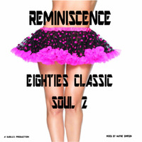 REMINISCENCE - Classic 80's Soul 2 by kobe10uk