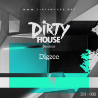 Dirty House Sessions 032 - Digzee by DirtyHouse