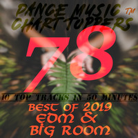 EP #78, Best of EDM &amp; BIG ROOM, March'19 - DMCT™ by Dance Music Chart TOPpers™| LIVE Dj Sets & Podcasts | by DisME™