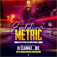 Evolution Metric Dj Claimax_Dee by Dj Claimax_Dee