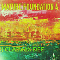 MATURE FOUNDATION 4 DJ CLAIMAX DEE by Dj Claimax_Dee