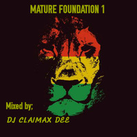MATURE FOUNDATION 1 DJ CLAIMAX DEE by Dj Claimax_Dee