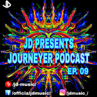 JD PRESENTS - JOURNEYER PODCAST 09 by JD MUSIC
