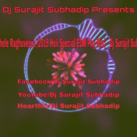 Holi Khele Raghuveera (2019 Holi Special EDM Pop Mix) - Dj Surajit Subhadip by Dj Surajit Subhadip
