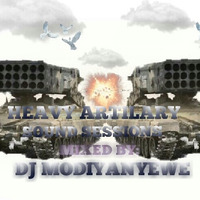 DJ Modiyanyewe - Heavy Artilary Sound Sessions # 006 by Modiyanyewe