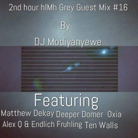 2nd Hour hIMh Grey Guest Mix #16 By DJ Modiyanyewe by Modiyanyewe