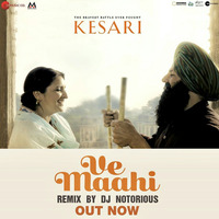 Ve Maahi (Kesari) - Official Remix - DJ Notorious by Music Holic Records