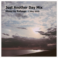 Just Another Day Vinyl Mix (7 May 2019) by Rufusgo