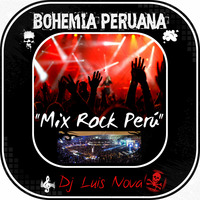 Bohemia Peruana Mix Rock Dj Luis Nova 2019 by DJ SEX PERÚ