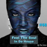 Feel The Soul In Da House #68 by The Smix