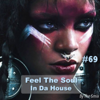 Feel The Soul In Da House #69 by The Smix