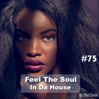Feel The Soul In Da House #75 by The Smix