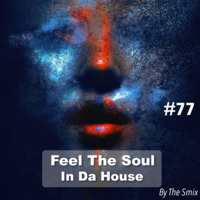 Feel The Soul In Da House #77 by The Smix