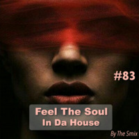Feel The Soul In Da House #83 by The Smix