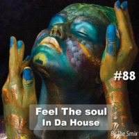 Feel The Soul In Da House #88 by The Smix