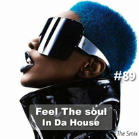 Feel The Soul In Da House #89 by The Smix