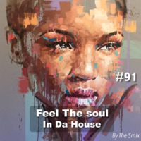 Feel The Soul In Da House #91 by The Smix