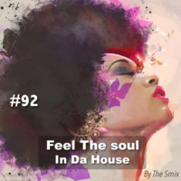 Feel The Soul In Da House #92 by The Smix