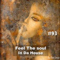 Feel The Soul In Da House #93 by The Smix