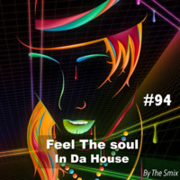Feel The Soul In Da House #94 by The Smix