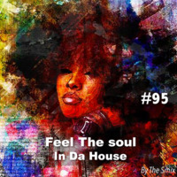 Feel The Soul In Da House #95 by The Smix