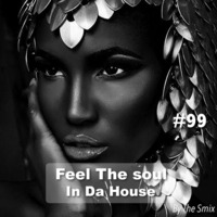 Feel The Soul In Da House #99 by The Smix