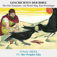  19.Serie | ELIA : 19.1 Der Prophet Elia - Pastor Mag. Kurt Piesslinger by Geschichten der Bibel