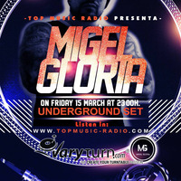 Migel Gloria ***TOP MUSIC RADIO-Underground Sets 2.*** March.2019 by Migel Gloria