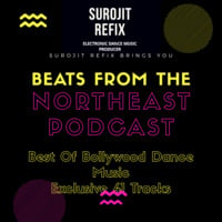 BEATS FROM THE NORTH EAST PODCAST BY SUROJIT REFIX by Surojit Refix