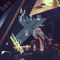 How We Know (Lucx Vinixki Remix) by LucxMusic