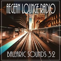 BALEARIC SOUNDS 32 by Aegean Lounge Radio