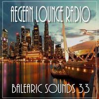 BALEARIC SOUNDS 33 by Aegean Lounge Radio