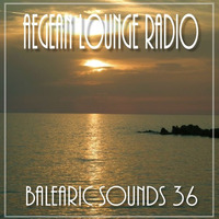 BALEARIC SOUNDS 36 by Aegean Lounge Radio
