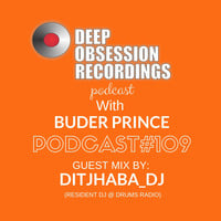 Deep Obsession Recordings Podcast 109 with Buder Prince Guest Mix By ditjhaba_dj by Deep Obsession Recordings - Podcast