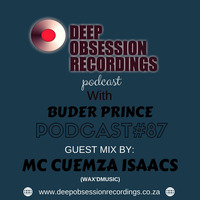 Deep Obsession Recordings Podcast 87 with Buder Prince Guest Mix by Mc Cuemza Isaacs by Deep Obsession Recordings - Podcast