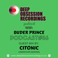Deep Obsession Recordings Podcast 86 With Buder Prince Guest Mix by Citonic by Deep Obsession Recordings - Podcast