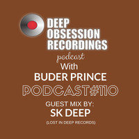 Deep Obsession Recordings Podcast 110 with Buder Prince Guest Mix By SK Deep by Deep Obsession Recordings - Podcast