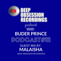 Deep Obsession Recordings Podcast 111 with Buder Prince Guest Mix By Malaisha by Deep Obsession Recordings - Podcast