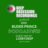 Deep Obsession Recordings Podcast 113 with Buder Prince Guest Mix By LosbyDeep by Deep Obsession Recordings - Podcast