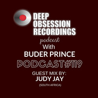 Deep Obsession Recordings Podcast 119 with Buder Prince Guest Mix by Judy Jay by Deep Obsession Recordings - Podcast