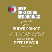 Deep Obsession Recordings Podcast 122 with Buder Prince Guest Mix by  Deep Le'SouL by Deep Obsession Recordings - Podcast