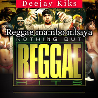 DEEJAY KIKS REGGAE MAMBO MBAYA (+254715518668) by DJ KIKS THE SPIN BOSS
