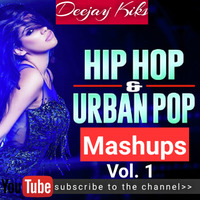 HIPHOP & URBAN POP MASHUPS VOL. 1 BY DEEJAY KIKS(+254715518668) by DJ KIKS THE SPIN BOSS