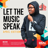 DJ BEATS_LET THE MUSIC SPEAK_APRIL EDITION_REAL DEEJAYS by djBeats_ug