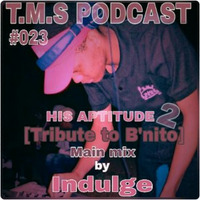 The Majestic Sensations #023 His Aptitude Mixed by Indulge (Tribute to B'nito) by The Majestic Sensations Podcast