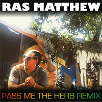 Ras Matthew - Pass Me the Herb (Remix) by selekta bosso