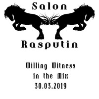 Willing Witness in the Mix @ Salon Rasputin (30.03.19) by Salon Rasputin