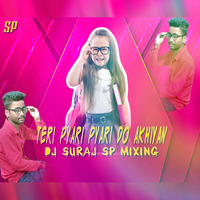 Teri Pyari Pyari Do Akhiyan Remix Dj Suraj Sp Mixing by deejay suraj