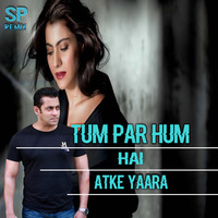 Tum Par Hum Hai Atke Yaara Remix Dj Suraj Sp Mixing by deejay suraj